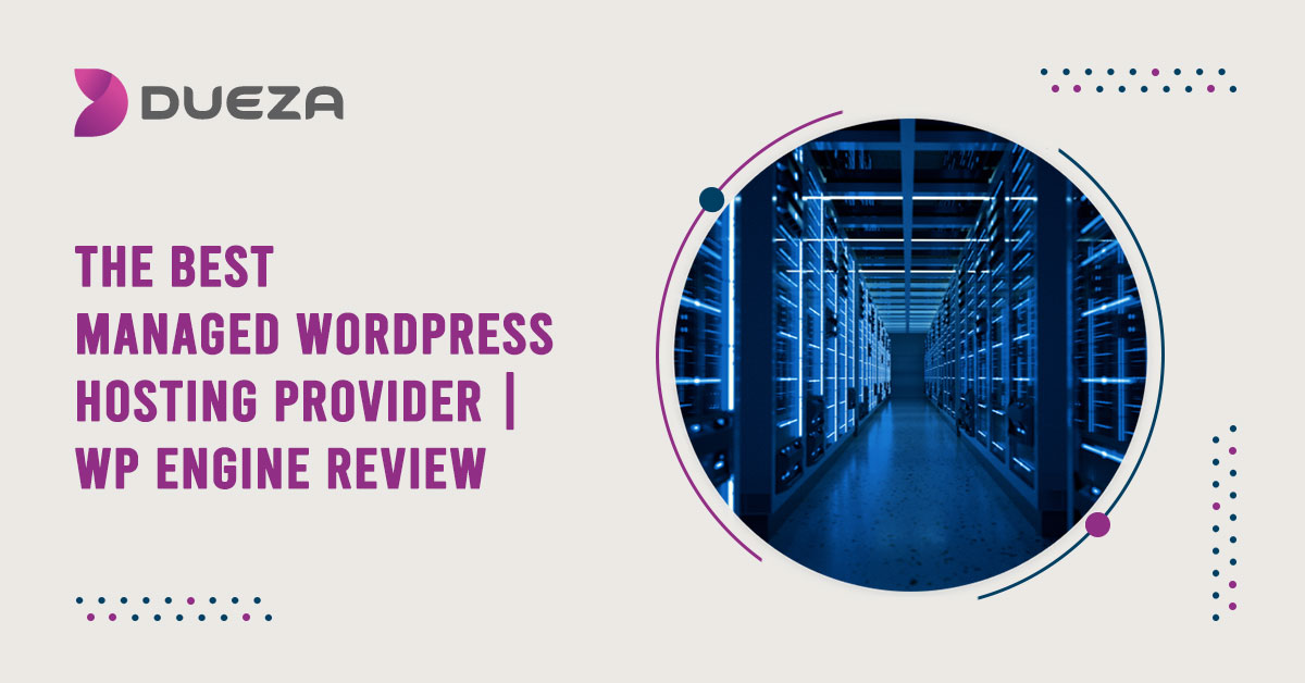 The Best Managed WordPress Hosting Provider | WP Engine Review